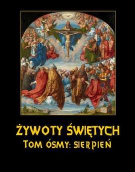 Żywoty Świętych Pańskich. Sierpień. Tom 8 - Hozakowski Władysław