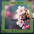 春風にのせて奏でるピクニックメロディー Jazzy Forest