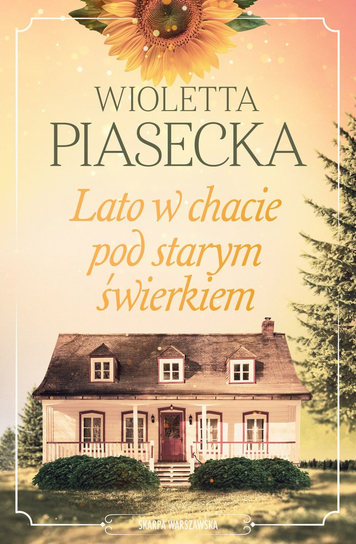 Lato w chacie pod starym świerkiem