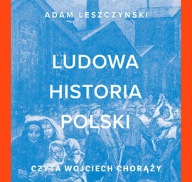 Ludowa historia Polski - Leszczyński Adam | Audiobook Sklep EMPIK.COM