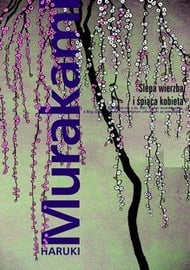 Ślepa wierzba i śpiąca kobieta Murakami Ślepa wierzba i śpiąca kobieta - Murakami Haruki | Książka w Empik