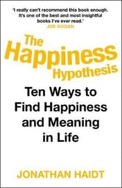 The Happiness Hypothesis: Ten Ways to Find Happiness and Meaning