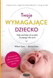 Twoje wymagające High-need baby od narodzin do piątego