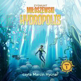 Uciekaj. Hydropolis. Tom 1 - audiobook - Miłoszewski Zygmunt