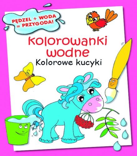 Kolorowe kucyki. Kolorowanki wodne - Opracowanie zbiorowe | Książka w ...