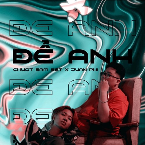 Để Anh Chuột Sấm Sét feat. Juan Phi