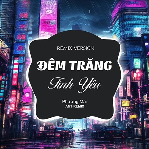 Đêm Trăng Tình Yêu Phương Mai & Ant Remix
