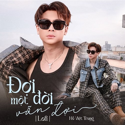 Đợi Một Đời Vẫn Đợi Hồ Việt Trung