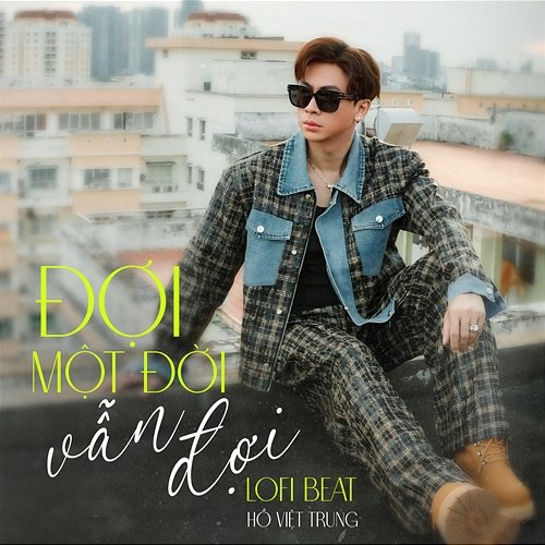 Đợi Một Đời Vẫn Đợi (Beat) Hồ Việt Trung