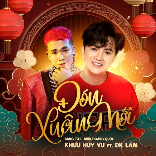 Đón Xuân Mới Khưu Huy Vũ feat. DK Lâm