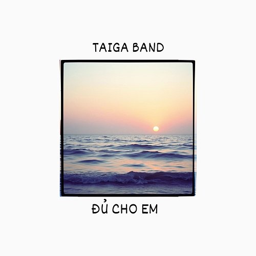 Đủ Cho Em Taiga Band