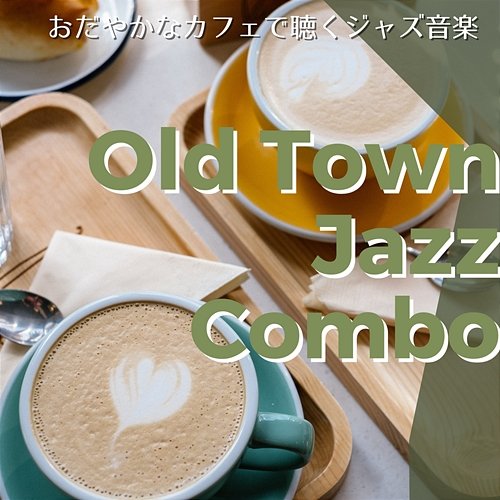 おだやかなカフェで聴くジャズ音楽 Old Town Jazz Combo