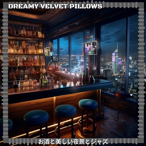 お酒と美しい夜景とジャズ Dreamy Velvet Pillows