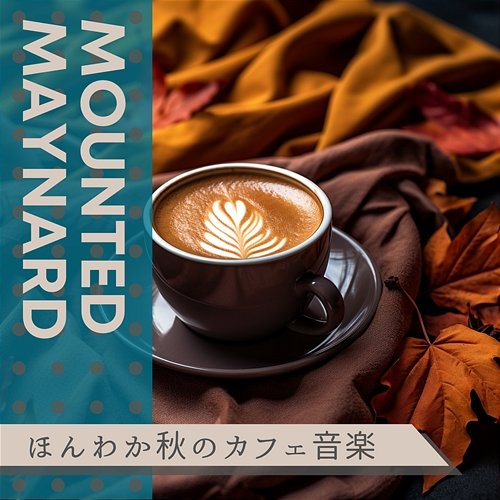 ほんわか秋のカフェ音楽 Mounted Maynard