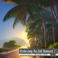 ハワイアンのリゾート気分を楽しむbgm Relaxing Joyful Sunset
