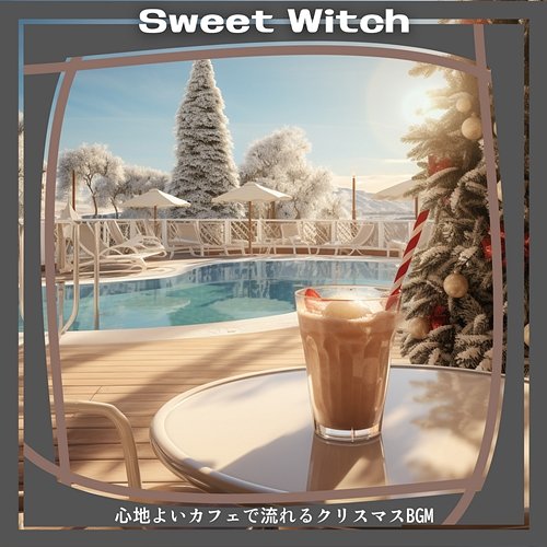 心地よいカフェで流れるクリスマスbgm Sweet Witch