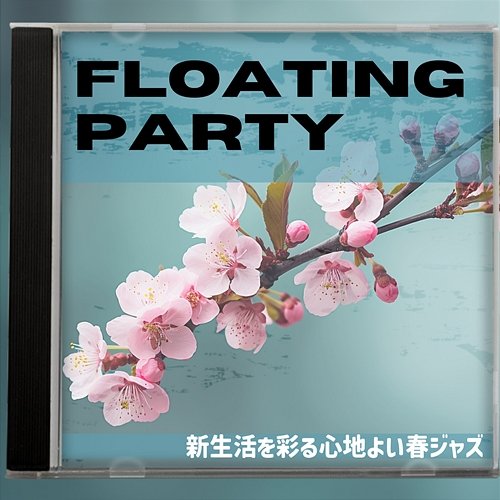 新生活を彩る心地よい春ジャズ Floating Party