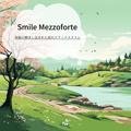 新緑の輝きに包まれた春のリラックスタイム Smile Mezzoforte