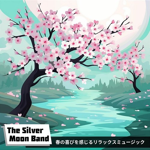 春の喜びを感じるリラックスミュージック The Silver Moon Band