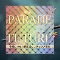 春風にのせた新生活のリラックス音楽 Parade of the Future