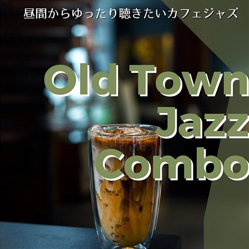 昼間からゆったり聴きたいカフェジャズ Old Town Jazz Combo