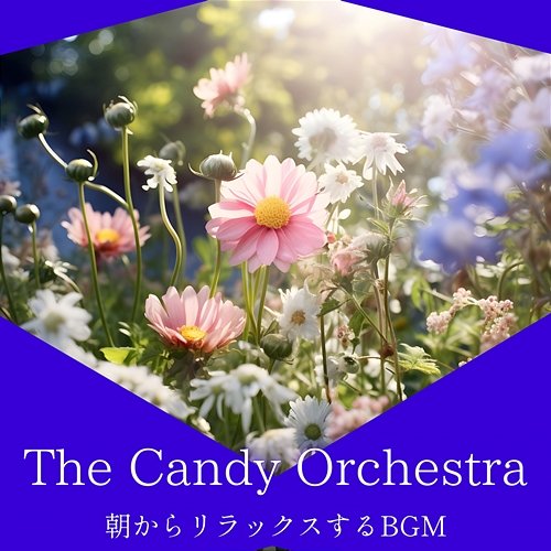 朝からリラックスするbgm The Candy Orchestra