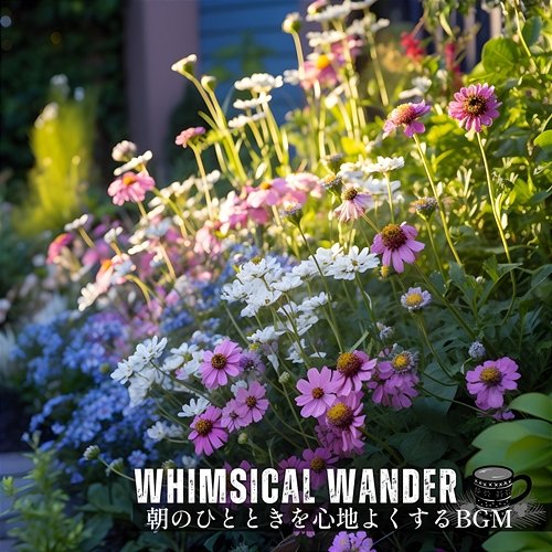 朝のひとときを心地よくするbgm Whimsical Wander