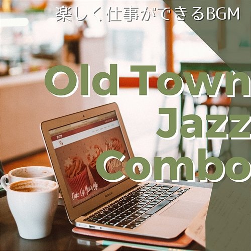 楽しく仕事ができるbgm Old Town Jazz Combo
