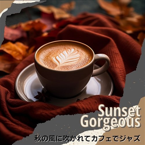 秋の風に吹かれてカフェでジャズ Sunset Gorgeous