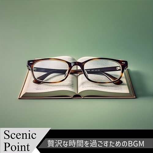 贅沢な時間を過ごすためのbgm Scenic Point