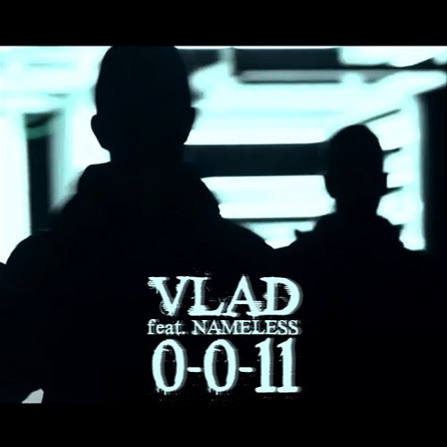 0-0-11 Vlad feat. Nameless
