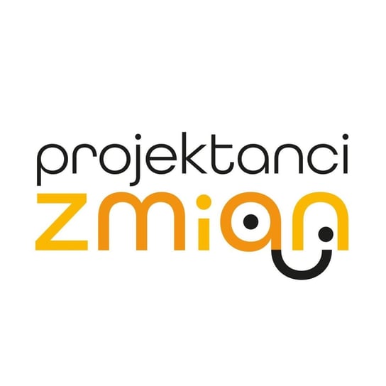 #0 Projektanci Zmian Zapowiedź - Projektanci zmian - podcast Wysmułek-Wolszczak Dominika, Wolszczak Jacek