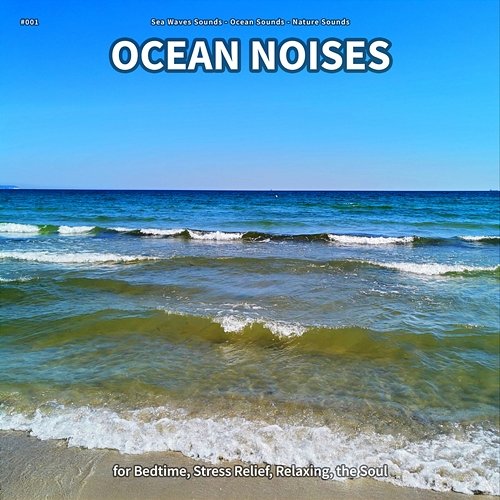 #001 Ocean Noises for Bedtime, Stress Relief, Relaxing, the Soul Sea Waves Sounds, Ocean Sounds, Nature Sounds