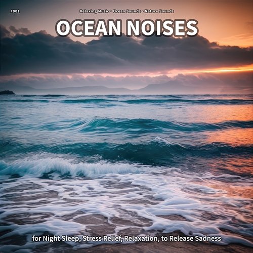 #001 Ocean Noises for Night Sleep, Stress Relief, Relaxation, to Release Sadness Relaxing Music, Ocean Sounds, Nature Sounds