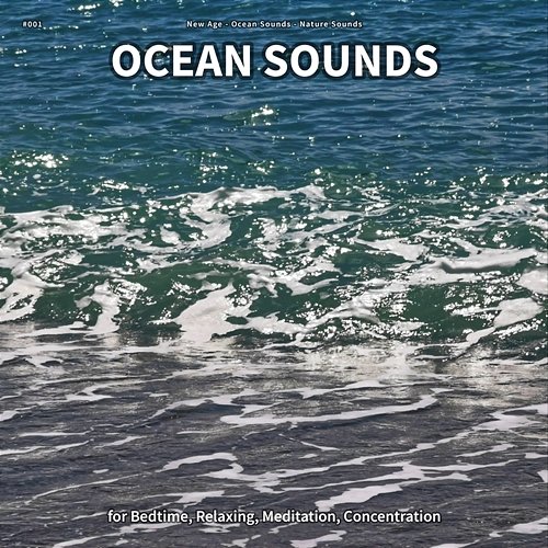 #001 Ocean Sounds for Bedtime, Relaxing, Meditation, Concentration New Age, Ocean Sounds, Nature Sounds