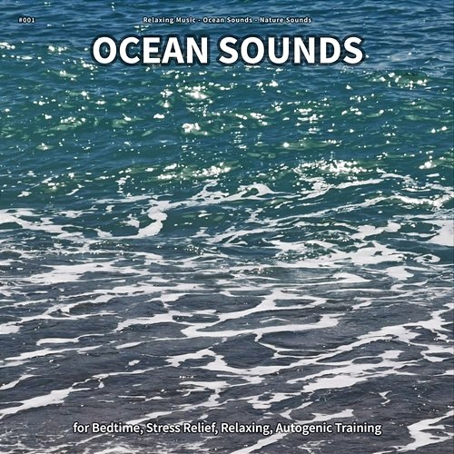#001 Ocean Sounds for Bedtime, Stress Relief, Relaxing, Autogenic Training Relaxing Music, Ocean Sounds, Nature Sounds