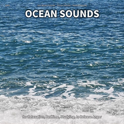 #001 Ocean Sounds for Relaxation, Bedtime, Studying, to Release Anger Sea Waves Sounds, Ocean Sounds, Nature Sounds