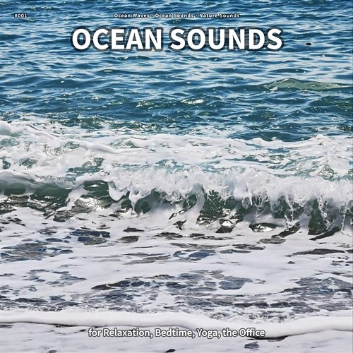 #001 Ocean Sounds for Relaxation, Bedtime, Yoga, the Office Ocean Waves, Ocean Sounds, Nature Sounds