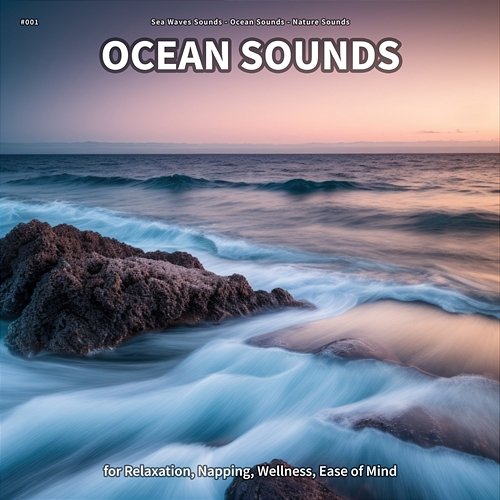 #001 Ocean Sounds for Relaxation, Napping, Wellness, Ease of Mind Sea Waves Sounds, Ocean Sounds, Nature Sounds