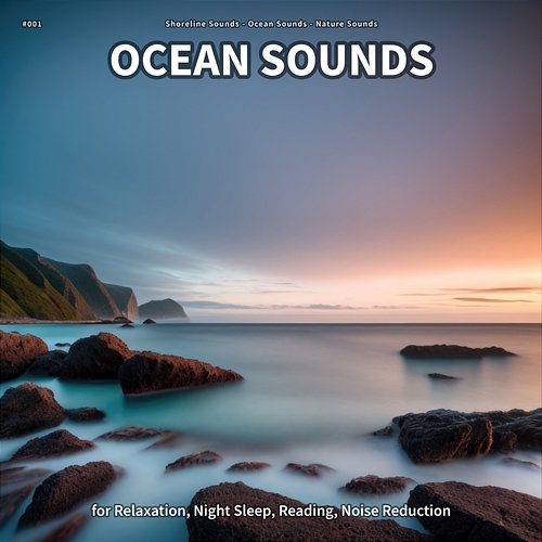 #001 Ocean Sounds for Relaxation, Night Sleep, Reading, Noise Reduction Shoreline Sounds, Ocean Sounds, Nature Sounds