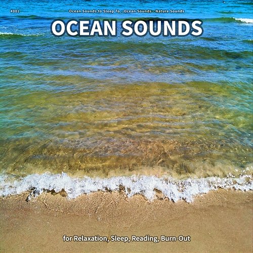 #001 Ocean Sounds for Relaxation, Sleep, Reading, Burn-Out Ocean Sounds to Sleep To, Ocean Sounds, Nature Sounds