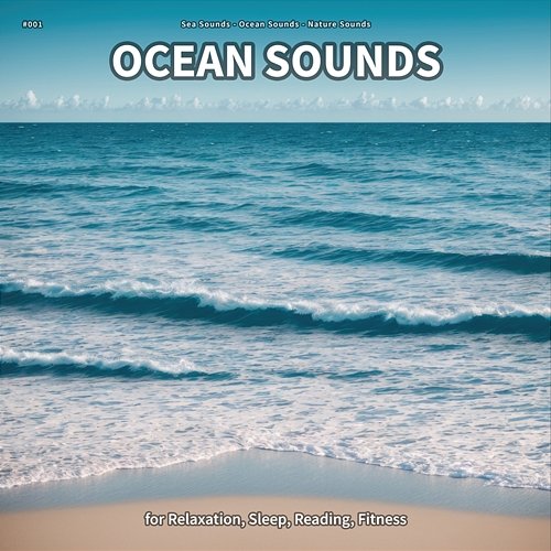 #001 Ocean Sounds for Relaxation, Sleep, Reading, Fitness Sea Sounds, Ocean Sounds, Nature Sounds