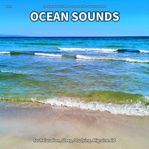 #001 Ocean Sounds for Relaxation, Sleep, Studying, Migraine Aid Sea Sounds for Sleep, Ocean Sounds, Nature Sounds