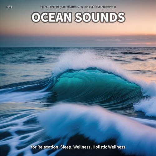 #001 Ocean Sounds for Relaxation, Sleep, Wellness, Holistic Wellness Ocean Sounds by Vince Villin, Ocean Sounds, Nature Sounds