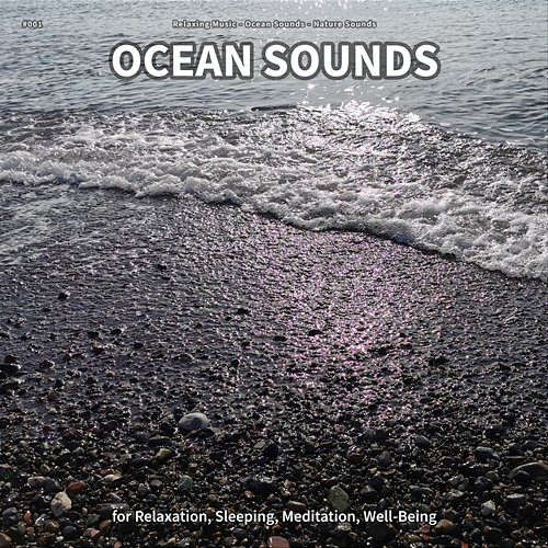#001 Ocean Sounds for Relaxation, Sleeping, Meditation, Well-Being Relaxing Music, Ocean Sounds, Nature Sounds