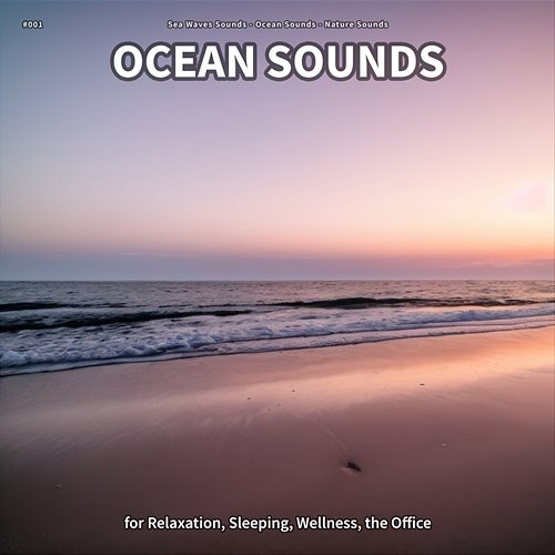 #001 Ocean Sounds for Relaxation, Sleeping, Wellness, the Office Sea Waves Sounds, Ocean Sounds, Nature Sounds