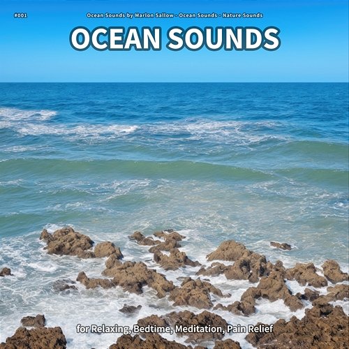 #001 Ocean Sounds for Relaxing, Bedtime, Meditation, Pain Relief Ocean Sounds by Marlon Sallow, Ocean Sounds, Nature Sounds