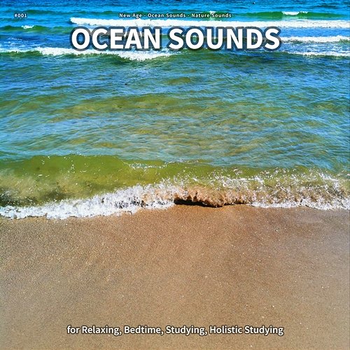 #001 Ocean Sounds for Relaxing, Bedtime, Studying, Holistic Studying New Age, Ocean Sounds, Nature Sounds