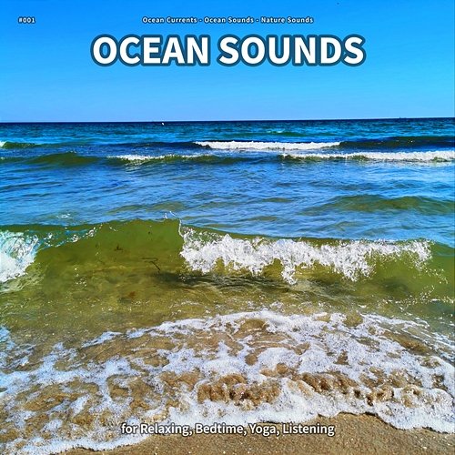 #001 Ocean Sounds for Relaxing, Bedtime, Yoga, Listening Ocean Currents, Ocean Sounds, Nature Sounds