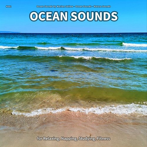 #001 Ocean Sounds for Relaxing, Napping, Studying, Fitness Ocean Sounds by Marlon Sallow, Ocean Sounds, Nature Sounds
